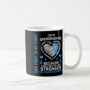 Her Fight Is My Fight Granddaughter Type 1 Diabete Coffee Mug