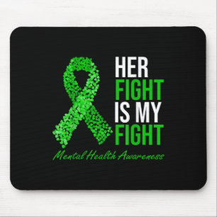 Her Fight Is My Fight Green Ribbon Mental Health A Mouse Pad