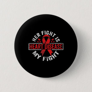 Her Fight Is My Fight Heart Disease Awareness 1 6 Cm Round Badge