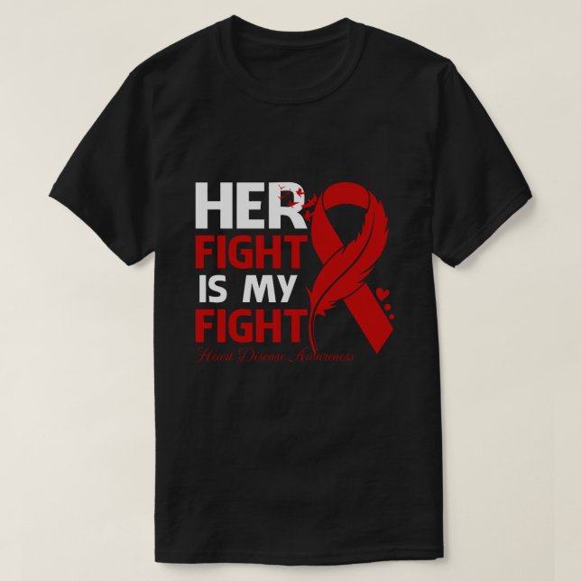 Her Fight Is My Fight HEART DISEASE AWARENESS Feat T-Shirt (Design Front)