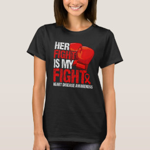 Her Fight Is My Fight Heart Disease Awareness   T-Shirt