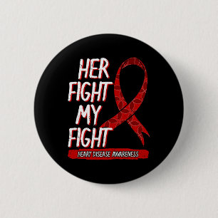 Her Fight Is My Fight Heart Disease Coronary Arter 6 Cm Round Badge