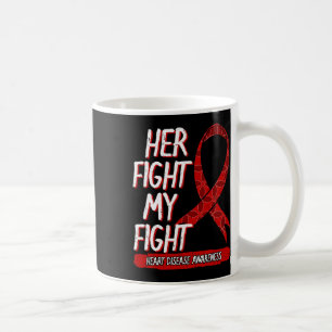 Her Fight Is My Fight Heart Disease Coronary Arter Coffee Mug