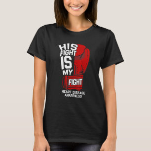 Her Fight Is My Fight Heart Disease Warrior Fighte T-Shirt