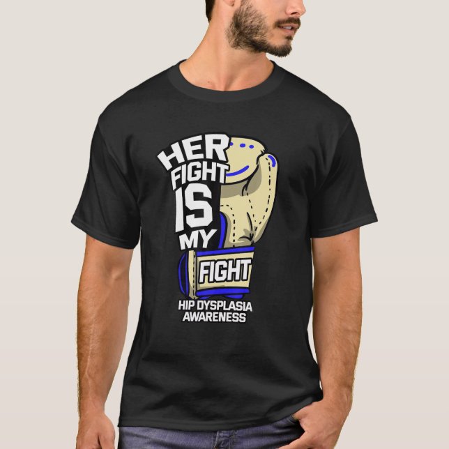 Her Fight Is My Fight Hip Dysplasia Awareness DDH T-Shirt (Front)