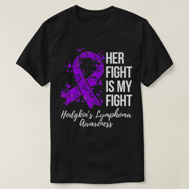 Her Fight Is My Fight Hodgkinu2019s Lymphoma Aware T-Shirt (Design Front)