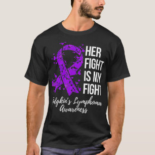 Her Fight Is My Fight Hodgkinu2019s Lymphoma Aware T-Shirt