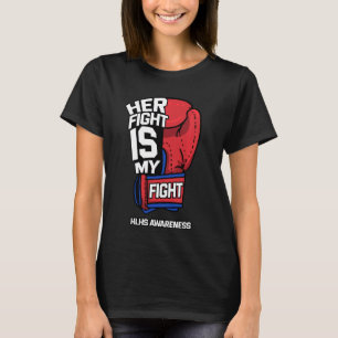 Her Fight Is My Fight Hypoplastic Left Heart HLHS  T-Shirt