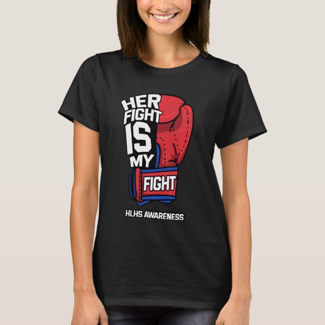 Her Fight Is My Fight Hypoplastic Left Heart HLHS  T-Shirt (Front)