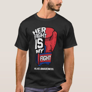 Her Fight Is My Fight Hypoplastic Left Heart HLHS T-Shirt