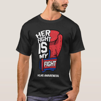 Her Fight Is My Fight Hypoplastic Left Heart HLHS  T-Shirt
