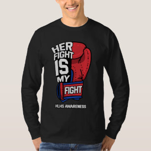 Her Fight Is My Fight Hypoplastic Left Heart HLHS T-Shirt