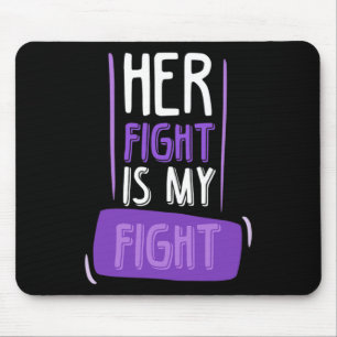 Her Fight Is My Fight I Chemo Cancer Pancreatic Mouse Pad