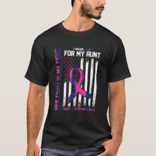 Her Fight Is My Fight I Wear Pink For My Aunt Brea T-Shirt