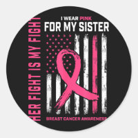 Her Fight Is My Fight I Wear Pink Sister Breast Ca
