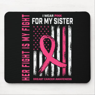 Her Fight Is My Fight I Wear Pink Sister Breast Ca Mouse Pad