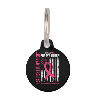 Her Fight is My Fight I Wear Pink Sister Breast Ca Pet Tag
