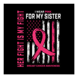 Her Fight is My Fight I Wear Pink Sister Breast Ca Poster