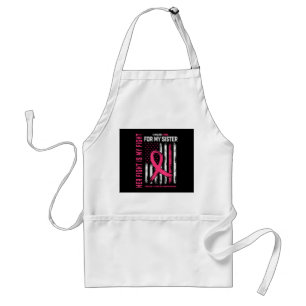 Her Fight is My Fight I Wear Pink Sister Breast Ca Standard Apron