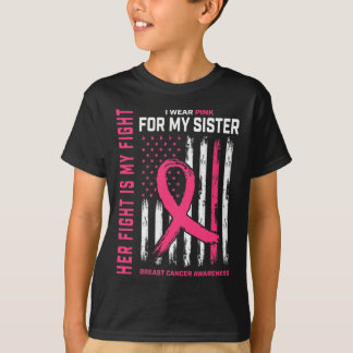 Her Fight Is My Fight I Wear Pink Sister Breast Ca T-Shirt