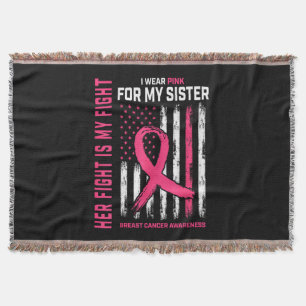 Her Fight is My Fight I Wear Pink Sister Breast Ca Throw Blanket