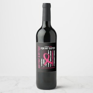 Her Fight Is My Fight I Wear Pink Sister Breast Ca Wine Label