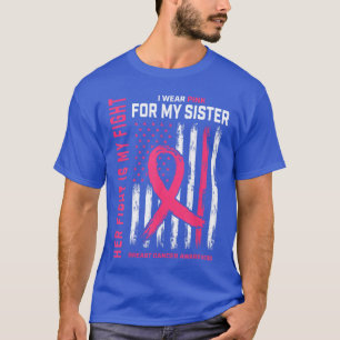 Her Fight Is My Fight I Wear Pink Sister Flag T-Shirt