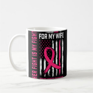 Her Fight Is My Fight I Wear Pink Wife Breast Canc Coffee Mug