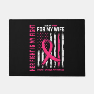 Her Fight Is My Fight I Wear Pink Wife Breast Canc Doormat