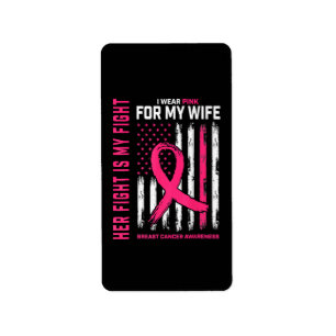 Her Fight Is My Fight I Wear Pink Wife Breast Canc Label