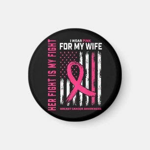 Her Fight Is My Fight I Wear Pink Wife Breast Canc Magnet