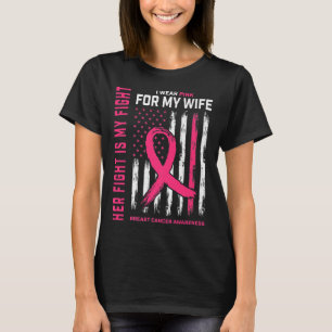 Her Fight Is My Fight I Wear Pink Wife Breast Canc T-Shirt