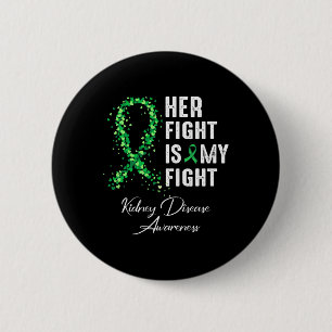 Her Fight Is My Fight Kidney Disease Awareness 1 6 Cm Round Badge
