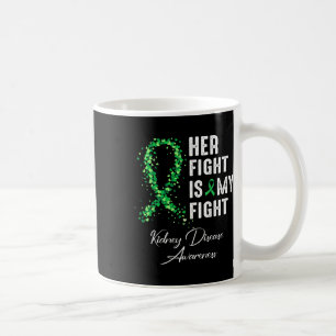 Her Fight Is My Fight Kidney Disease Awareness 1 Coffee Mug