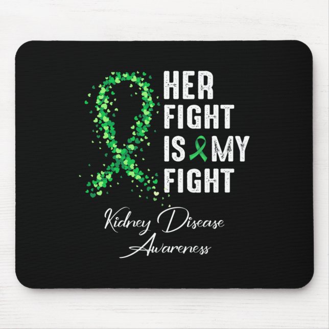 Her Fight Is My Fight Kidney Disease Awareness 1  Mouse Pad (Front)