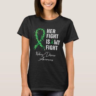 Her Fight Is My Fight Kidney Disease Awareness 1 T-Shirt