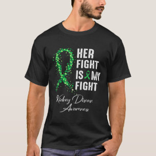 Her Fight Is My Fight Kidney Disease Awareness 1 T-Shirt