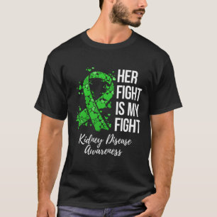 Her Fight Is My Fight Kidney Disease Awareness T-Shirt