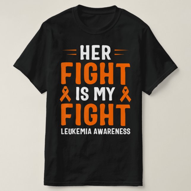 Her Fight Is My Fight Leukaemia Awareness  T-Shirt (Design Front)