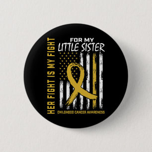 Her Fight Is My Fight Little Sister Childhood Canc 6 Cm Round Badge
