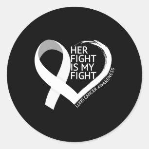 Her Fight Is My Fight Lung Cancer Awareness Month Classic Round Sticker