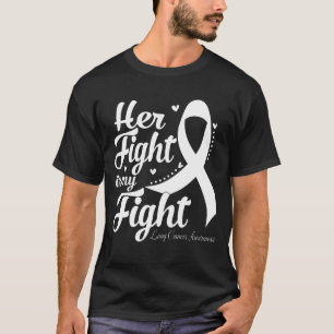 Her Fight Is My Fight LUNG CANCER AWARENESS Month T-Shirt