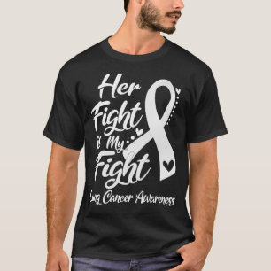 Her Fight Is My Fight Lung Cancer Awareness T-Shirt