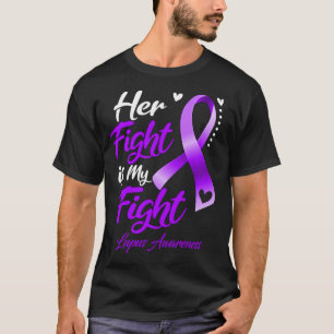 Her Fight Is My Fight Lupus Awareness T-Shirt