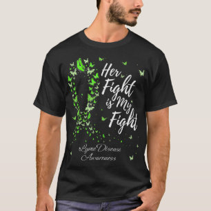 Her Fight Is My Fight Lyme Disease Awareness Funny T-Shirt