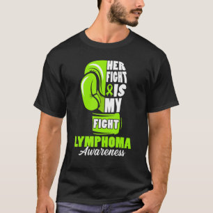 Her Fight Is My Fight Lymphoma Awareness Month Sup T-Shirt