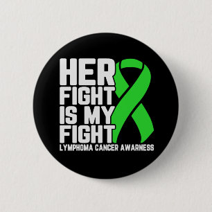 Her Fight is My Fight Lymphoma Awareness Support 6 Cm Round Badge