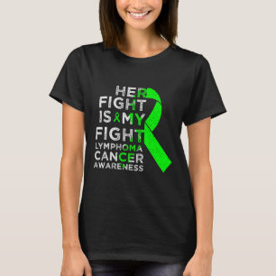 Her Fight Is My Fight Lymphoma Blood Cancer Awaren T-Shirt