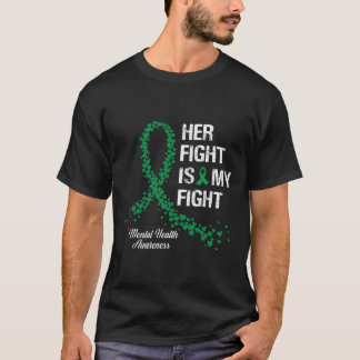 Her Fight Is My Fight Mental Health Awareness Gift T-Shirt