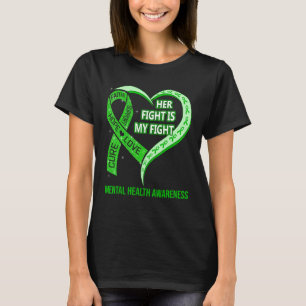 Her Fight Is My Fight Mental Health Awareness Ribb T-Shirt